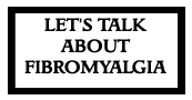 Let's Talk About Fibromyalgia